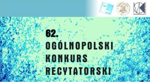 62. Ogólnopolski Konkurs Recytatorski - eliminacje rejonowe